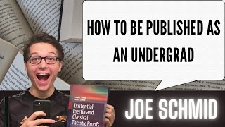 How to be Published as an Undergrad  Joe Schmid [upl. by Nolahp111]