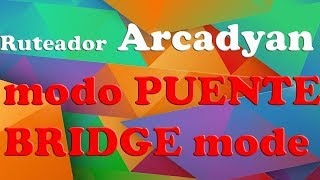 Como configurar ruteador Arcadyan en modo puente bridge mode [upl. by Ivy98]