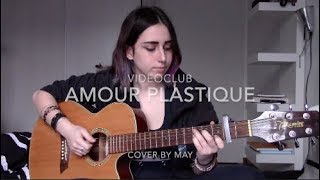 Amour plastique Cover by May [upl. by Ahmar579]