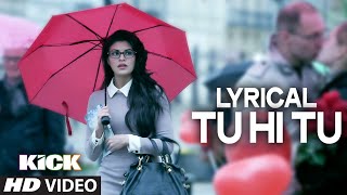 LYRICAL Tu Hi Tu Full Audio Song with Lyrics  Kick  Salman Khan  Himesh Reshammiya [upl. by Alderman]