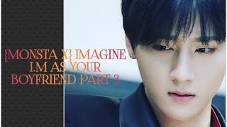 MONSTA X IMAGINE IM CHANGKYUN AS YOUR BOYFRIENDPART 3 FAKE SUBS [upl. by Angil]