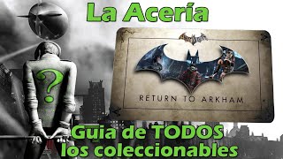 Batman Return to Arkham City  Guía de TODOS los Coleccionables  quotLa Aceríaquot [upl. by Adyl]