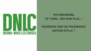 DNLC  Aya Nakamura quotJe taimemoi non plusquot pourquoi tant de polémiques  RACISME  MISOGYNOIR [upl. by Ibib]