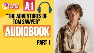 English Audiobook for Beginners 🎧 Level A1 📚 quotThe Adventures of Tom Sawyerquot Audiobook 🛶 PART 1 [upl. by Daren585]