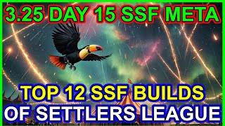 POE 325 Top 12 Builds  SSF Settlers League Meta Day 15  Path of Exile Settlers of Kalguur [upl. by Relyks]