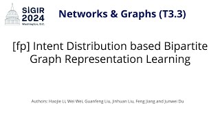 SIGIR 2024 T33 fp Intent Distribution based Bipartite Graph Representation Learning [upl. by Ramos62]