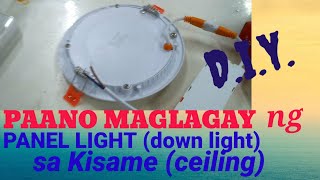 PAANO MAGLAGAY NG PANEL LIGHT sa Ceiling TUTORIAL [upl. by Tocci889]