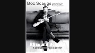 Boz Scaggs  Lowdown Acoustic Version HQsound [upl. by Enyaht]