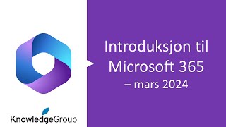 Microsoft 365 kurs  Introduksjon  Norsk  mars 2024 [upl. by Gunthar]