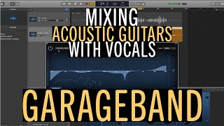 Mixing Acoustic Guitars with Vocals in GarageBand  CellarDoorSoundco [upl. by Margi]