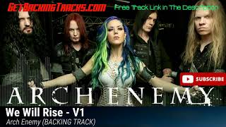 Arch Enemy  We Will Rise  V1  GUITAR BACKING TRACK [upl. by Nerrol456]