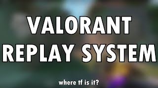 Valorants Replay System  Where is it INFORMATIVE [upl. by Manya659]