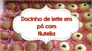 Docinho de leite ninho com Nutela [upl. by Minor449]