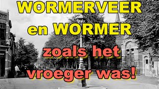 WORMERVEER en WORMER zoals het vroeger was [upl. by Kei]