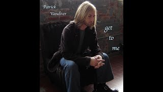 Get to Me  Patrick Vandiver [upl. by Animsaj]