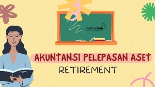 AKM 1 612 Akuntansi Pelepasan Aset Tetap Retirement [upl. by Nysa]