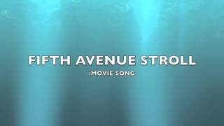 Fifth Avenue Stroll  iMovie SongMusic [upl. by Otrebmuh]