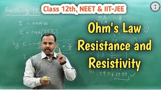 Ohms Law Electrical Resistance amp Resistivity  Current electricity  12th Physics [upl. by Nnasor424]