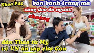 Thảo Từ Mỹ Về VN Chia Tay Khoa Pug Đi Lấy Chồng  Không Ngờ Bán Bánh Tráng Trong Chợ Cồn Mà Giàu Sụ [upl. by Ojoj]