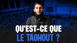 Questce que le Taghout [upl. by Nakeber]