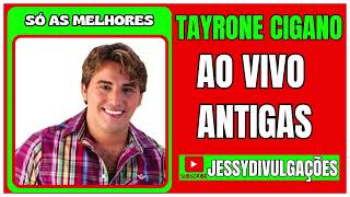 TAYRONE CIGANO AO VIVO ANTIGAS  2024 [upl. by Bez]