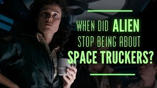 When Exactly Did The Alien Movies Stop Being About Space Truckers [upl. by Ratha]