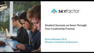 Student Success as Seen through Four Leadership Frames [upl. by Ytram456]