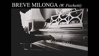 W Fischetti  Breve Milonga audio [upl. by Fenelia]