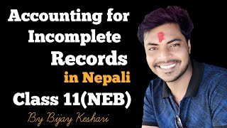 Accounting for Incomplete Records in Nepali  Class 11  AccountancyNEB  By Bijay Keshari [upl. by Helaine]