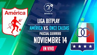 EN VIVO AMÉRICA VS ONCE CALDAS Con Quique Barona Jeferson Piña y Oscar Rivas [upl. by Anaud]