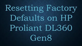 Resetting Factory Defaults on HP Proliant DL360 Gen8 [upl. by Conney]