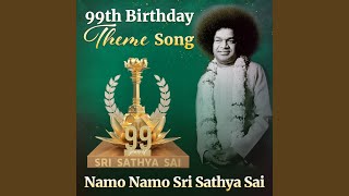 99th Birthday Theme Song  Namo Namo Sri Sathya Sai [upl. by Cristie122]