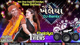 Khelaiya  New DJ Remix  Chalo Pela  Non Stop Gujarati Dandiya Raas Garba Jukebox 2018 [upl. by Mildred]