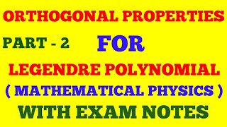 ORTHOGONAL PROPERTIES OF LEGENDRE POLYNOMIAL  PART  2  ORTHOGONAL PROPERTIES  WITH EXAM NOTES [upl. by Ijuy399]