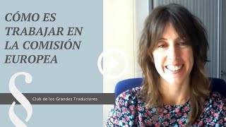 🏢 Cómo es trabajar de traductora en la Comisión Europea con Leire Segura [upl. by Eciram]