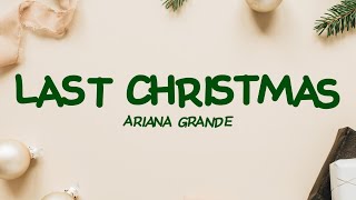 Last Christmas  Ariana Grande Lyrics [upl. by Atnahc68]