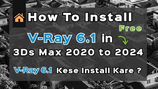 How to Install Vray 61 in 3ds max 2024  How to install Vray 3ds max 2024  Vray Render Setting [upl. by Aramal]