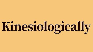 Kinesiologically Meaning and Definition [upl. by Hudson551]