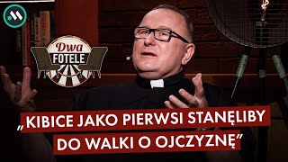 KSIĄDZ ZAPALONYM LEGIONISTĄ CZY KIBICE Z ŻYLETY TO DOBRE CHŁOPAKI DWA FOTELE 108 KS KOWALSKI [upl. by Zirtaeb80]