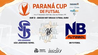 PARANÁ CUP DE FUTSAL 2024  SUB 12  GINÁSIO NEY BRAGA 1  SÃO JOSEENSE X NB FUTEBOL FINAL OURO [upl. by Ycnay]