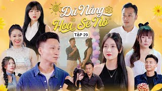 ĐỦ NẮNG HOA SẼ NỞ  TẬP 29  Phim Tình Cảm Thanh Xuân Gãy TV [upl. by Aldin]