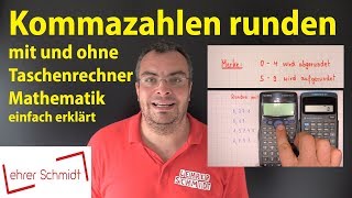 Kommazahlen runden  Zahlen runden  mit amp ohne Taschenrechner  Mathematik  Lehrerschmidt [upl. by Ydaf]