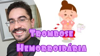 Trombose Hemorroidária  Precisa de cirurgia [upl. by Rhyne239]