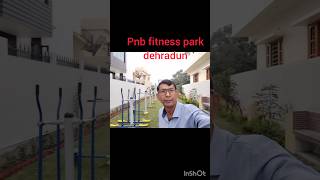 fitness park at PNB Enclave Dehradun Swasth rahay Mast rahay [upl. by Briny520]