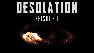 DÉSOLATION  EPISODE 6 [upl. by Vincenz]