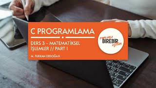 C Programlama  Ders 3  Matematiksel İşlemler Part 1 [upl. by Assirialc]