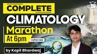 Complete Climatology Marathon  World Geography  GS1  UPSC  StudyIQ IAS [upl. by Ttenneb]