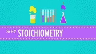 Stoichiometry  Chemistry for Massive Creatures Crash Course Chemistry 6 [upl. by Ikkaj]