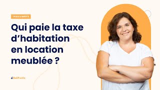 Qui paie la taxe dhabitation en location meublée [upl. by Charmion]