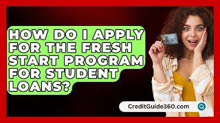 How Do I Apply for the Fresh Start Program for Student Loans  CreditGuide360com [upl. by Maressa]